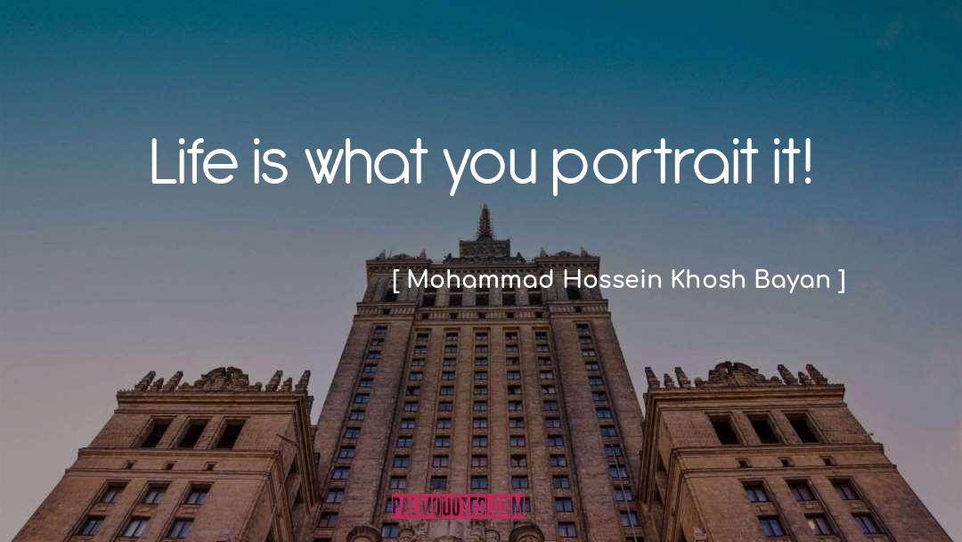 Portrait quotes by Mohammad Hossein Khosh Bayan