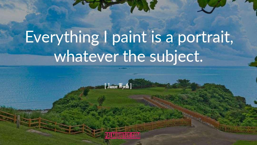 Portrait quotes by Jamie Wyeth