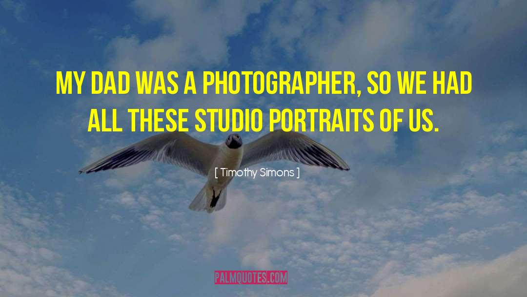 Portraits quotes by Timothy Simons