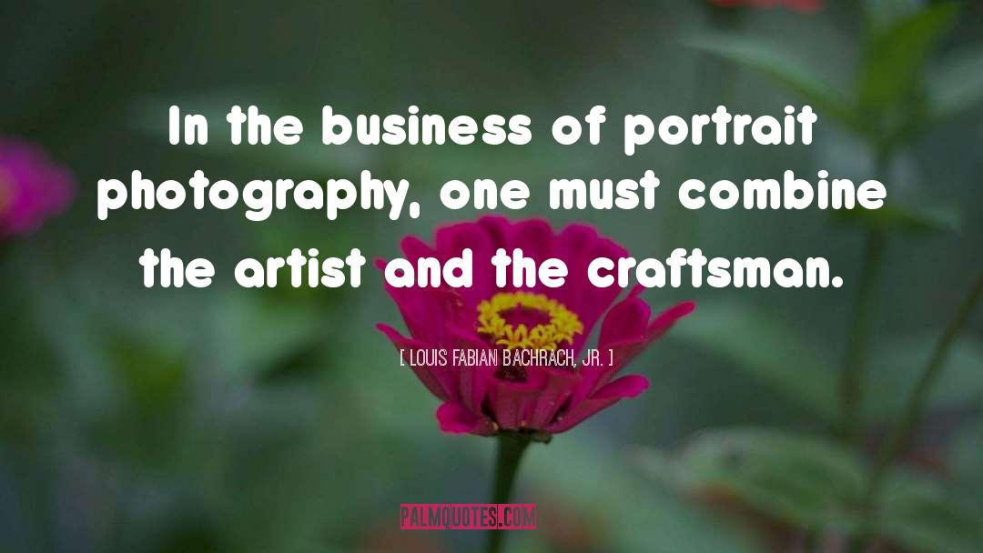 Portraits quotes by Louis Fabian Bachrach, Jr.