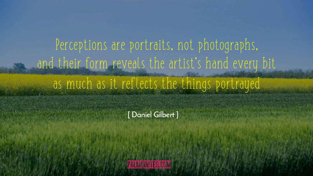 Portraits quotes by Daniel Gilbert