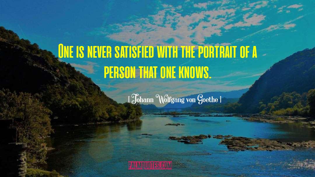 Portraiture quotes by Johann Wolfgang Von Goethe
