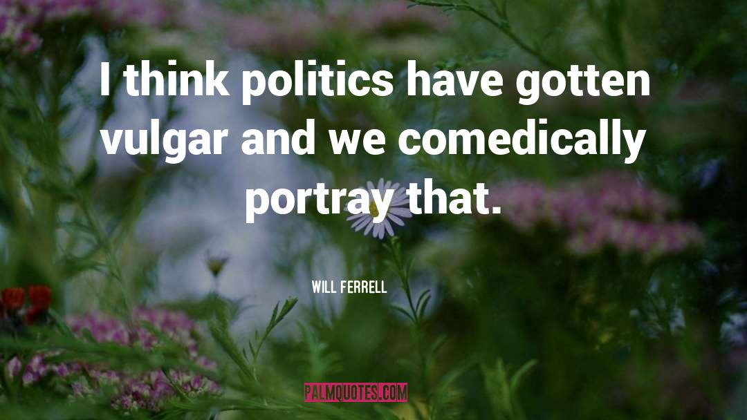 Portray quotes by Will Ferrell