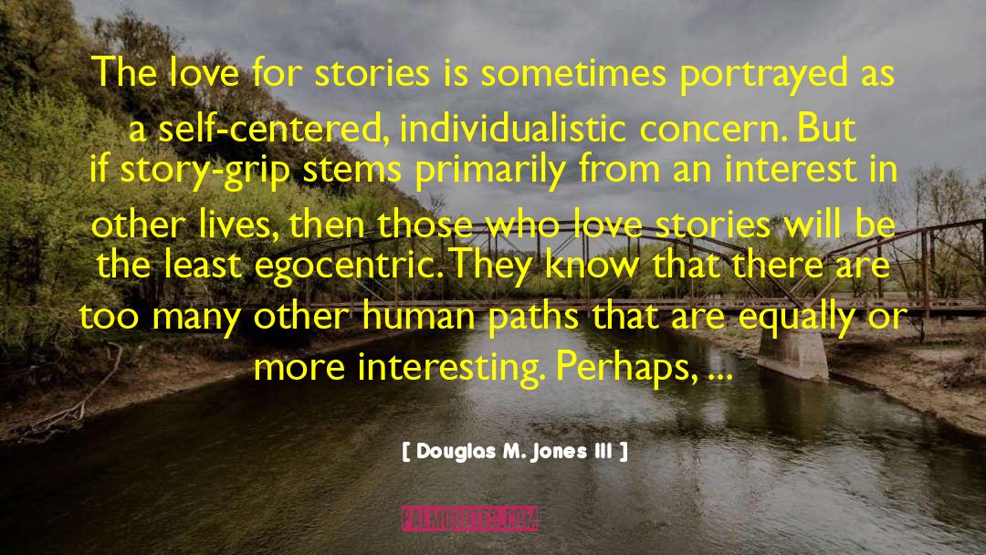 Portrayed quotes by Douglas M. Jones III