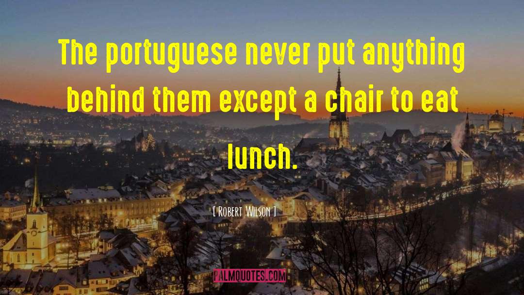 Portuguese Chair quotes by Robert Wilson