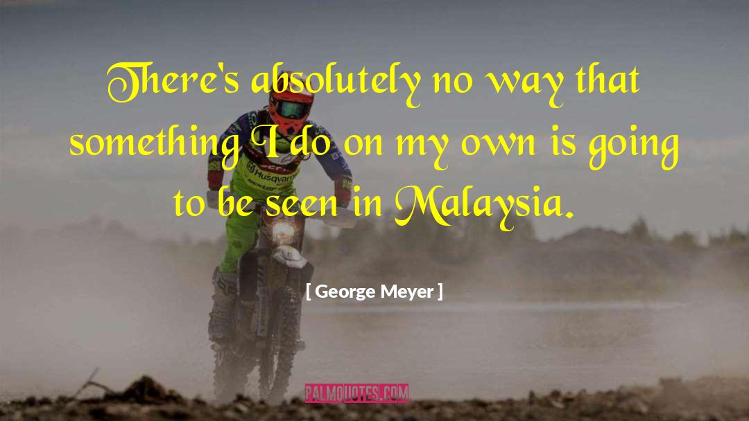 Pos Malaysia quotes by George Meyer