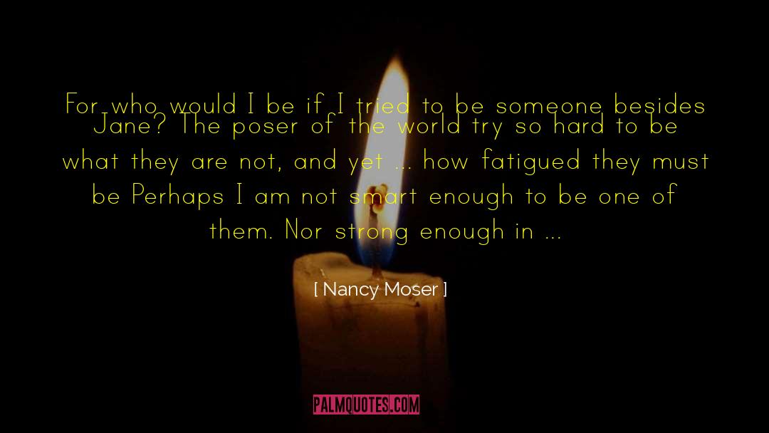 Poser quotes by Nancy Moser