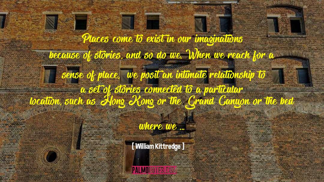 Posit quotes by William Kittredge