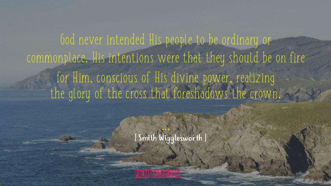 Position Or Power quotes by Smith Wigglesworth