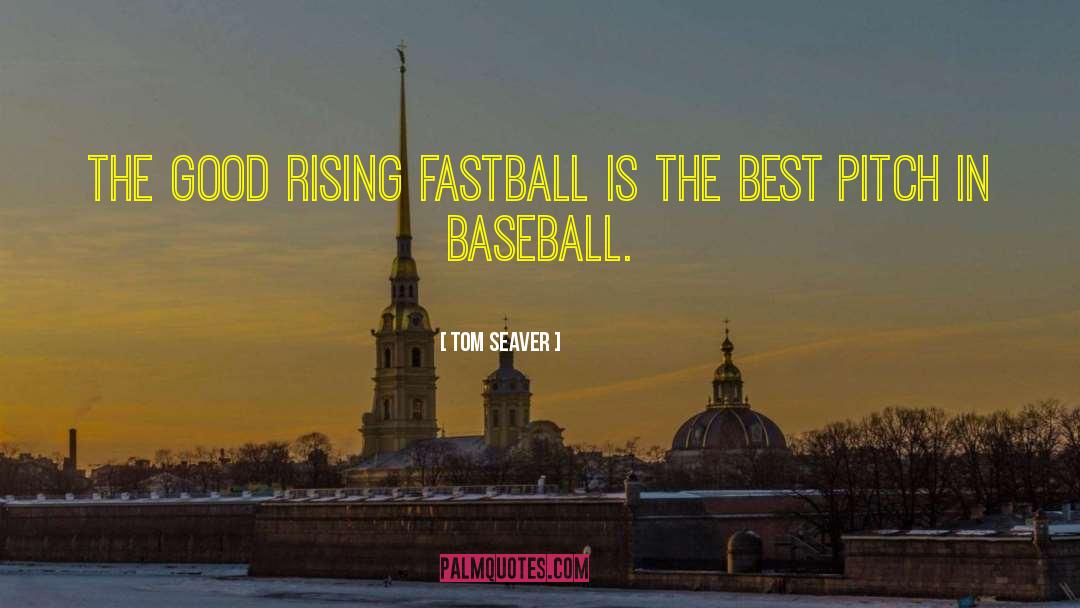 Positional Good quotes by Tom Seaver