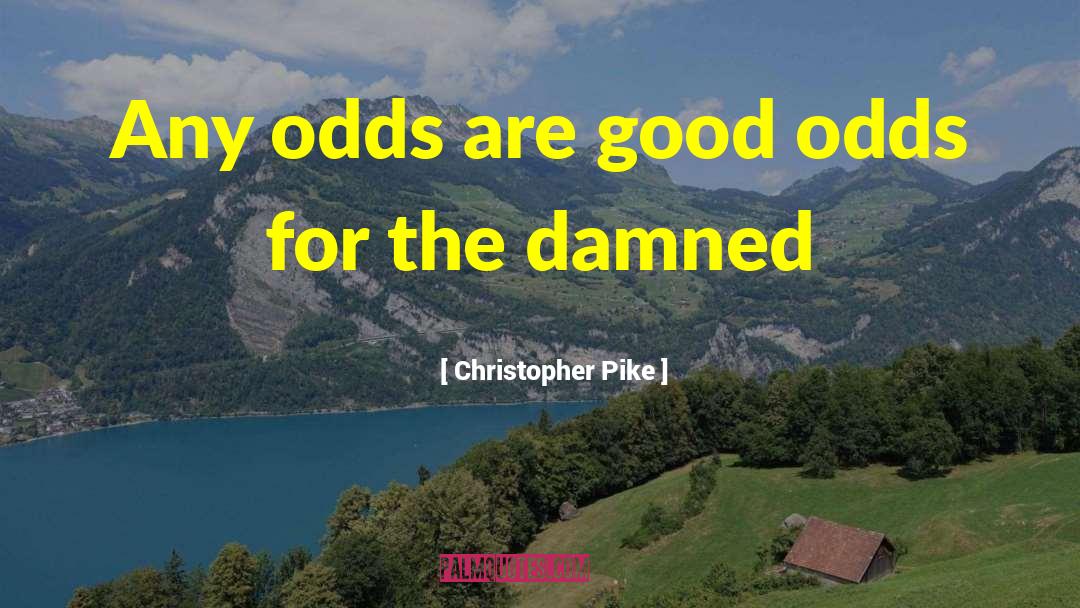 Positional Good quotes by Christopher Pike