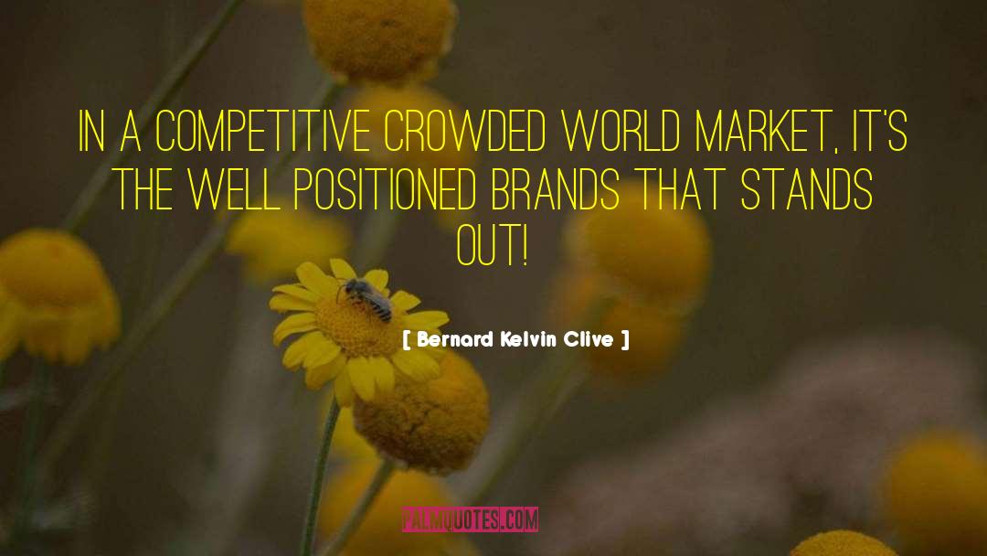 Positioning quotes by Bernard Kelvin Clive