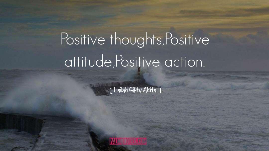 Positive Action quotes by Lailah Gifty Akita