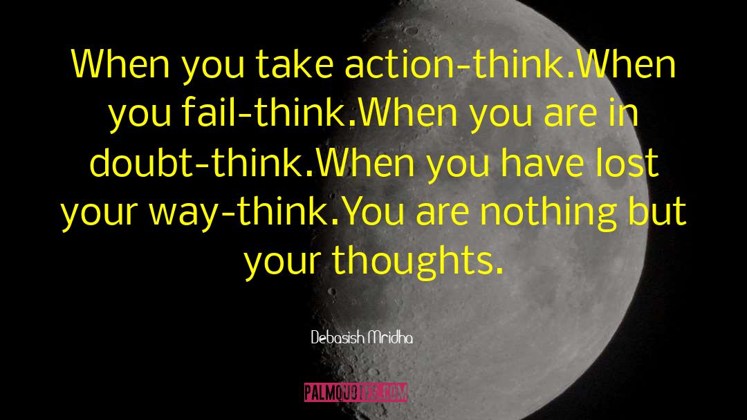 Positive Action quotes by Debasish Mridha