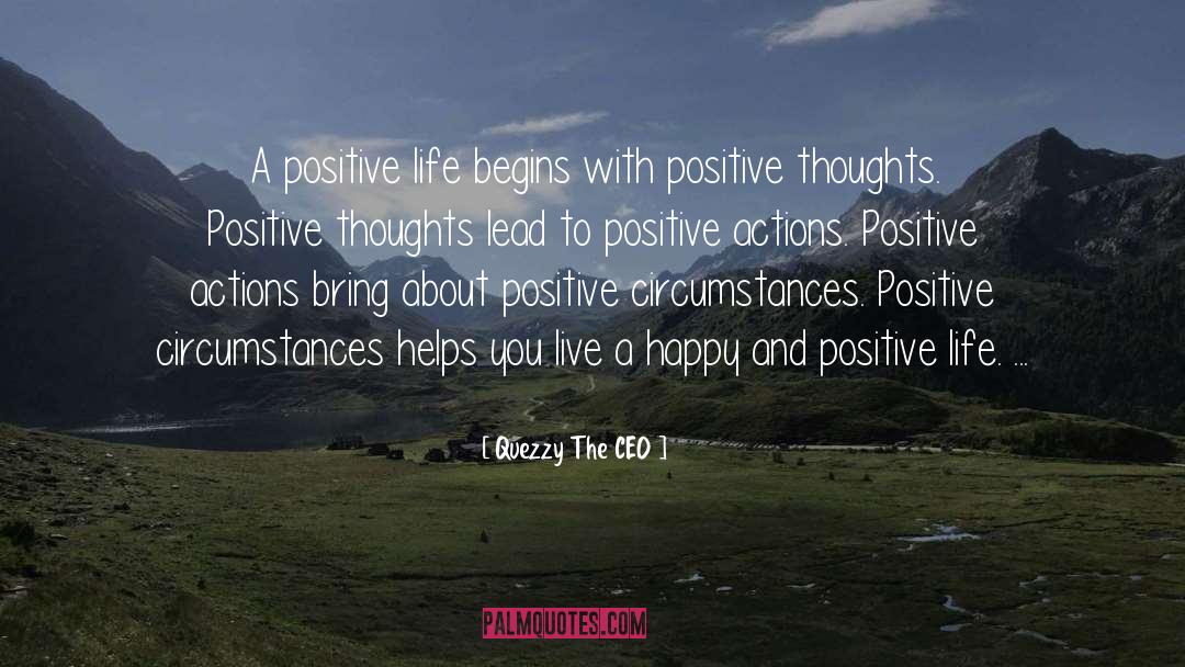 Positive Actions quotes by Quezzy The CEO