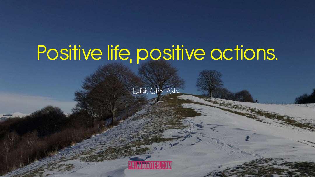 Positive Actions quotes by Lailah Gifty Akita