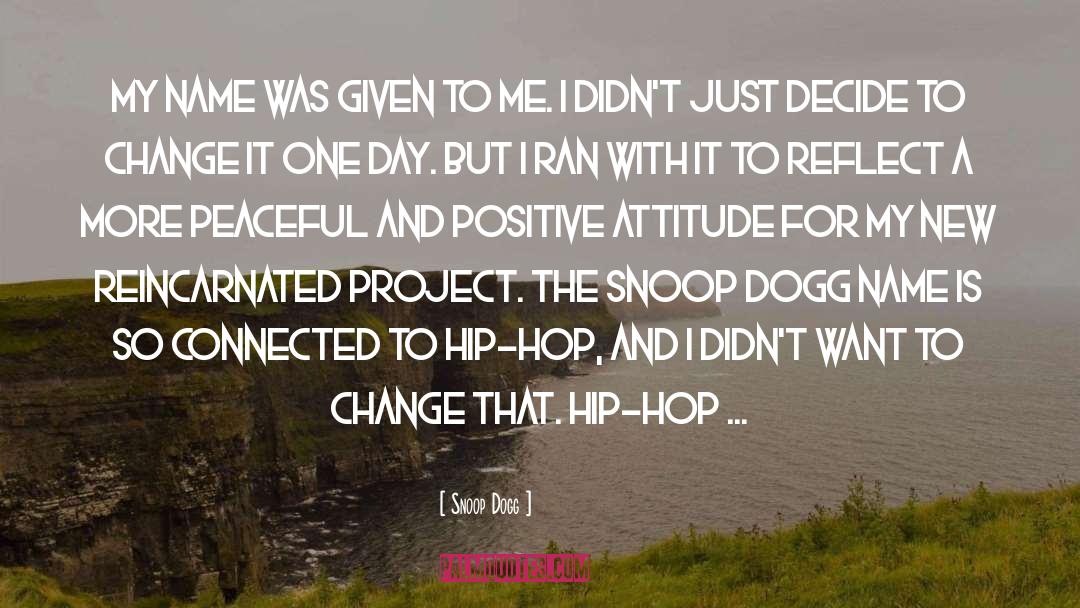 Positive Affirmations quotes by Snoop Dogg