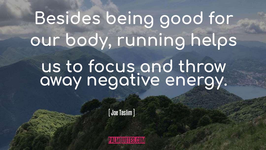Positive And Negative quotes by Joe Taslim