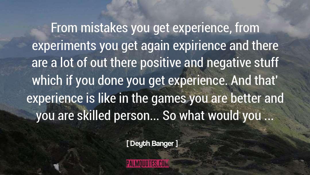 Positive And Negative quotes by Deyth Banger