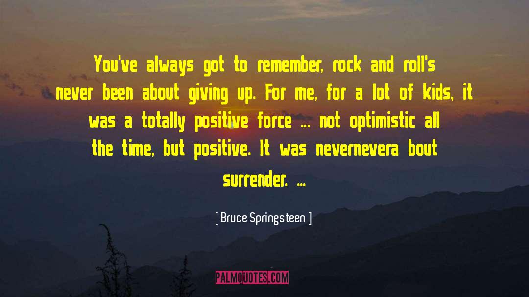 Positive And Peaceful quotes by Bruce Springsteen