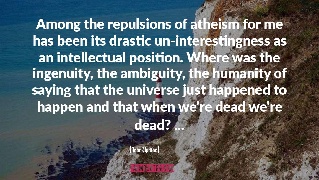 Positive Atheism quotes by John Updike