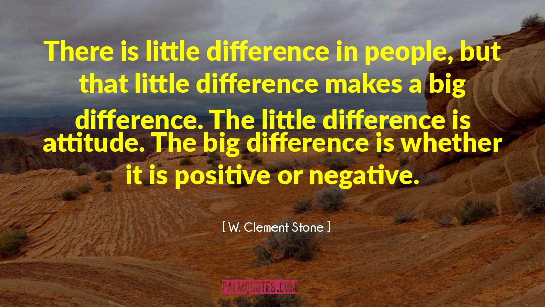 Positive Attitude In Life quotes by W. Clement Stone