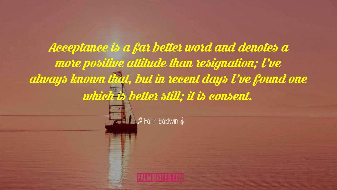 Positive Attitude In Life quotes by Faith Baldwin
