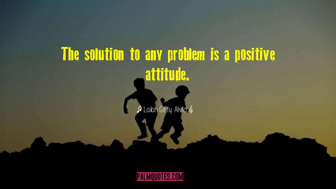 Positive Attitude Motivation quotes by Lailah Gifty Akita