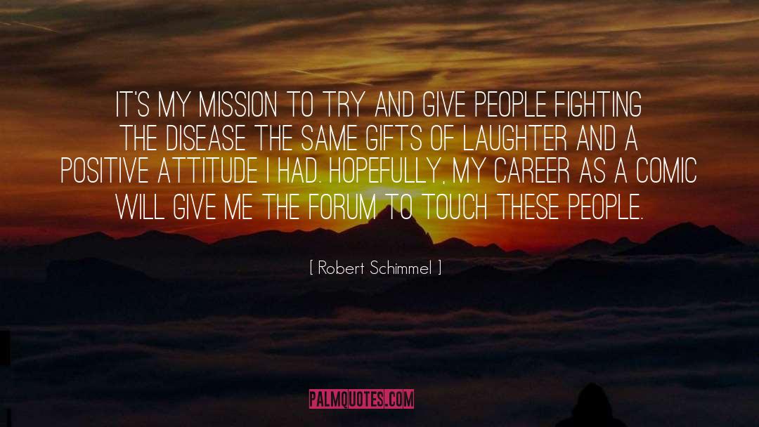 Positive Attitude Motivation quotes by Robert Schimmel