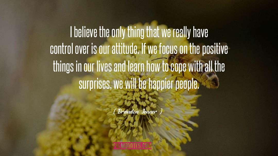 Positive Attitude Motivation quotes by Brandon Jenner