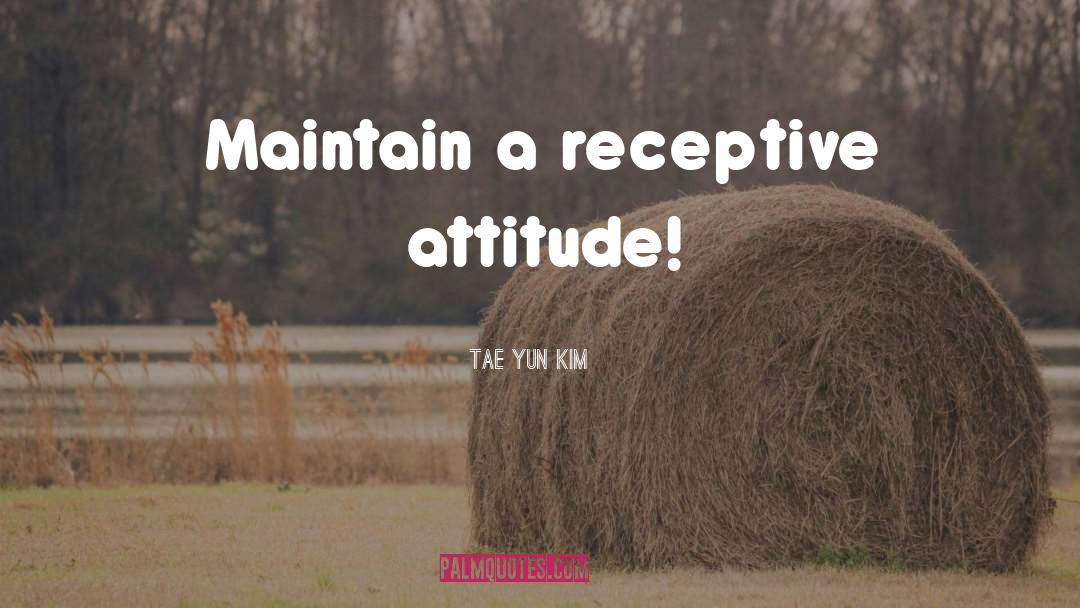 Positive Attitude quotes by Tae Yun Kim