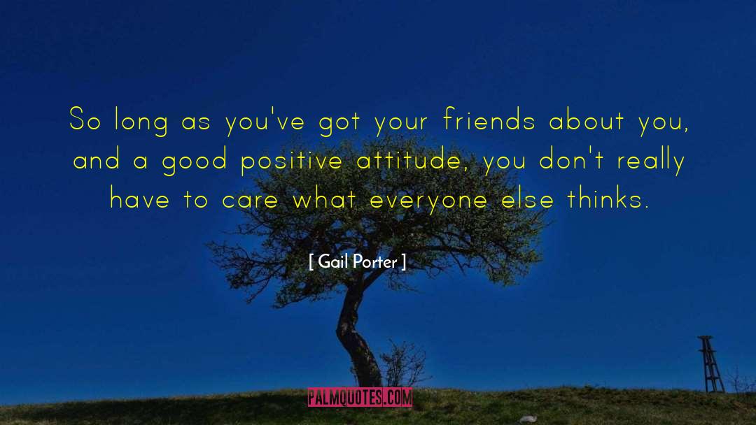 Positive Attitude quotes by Gail Porter