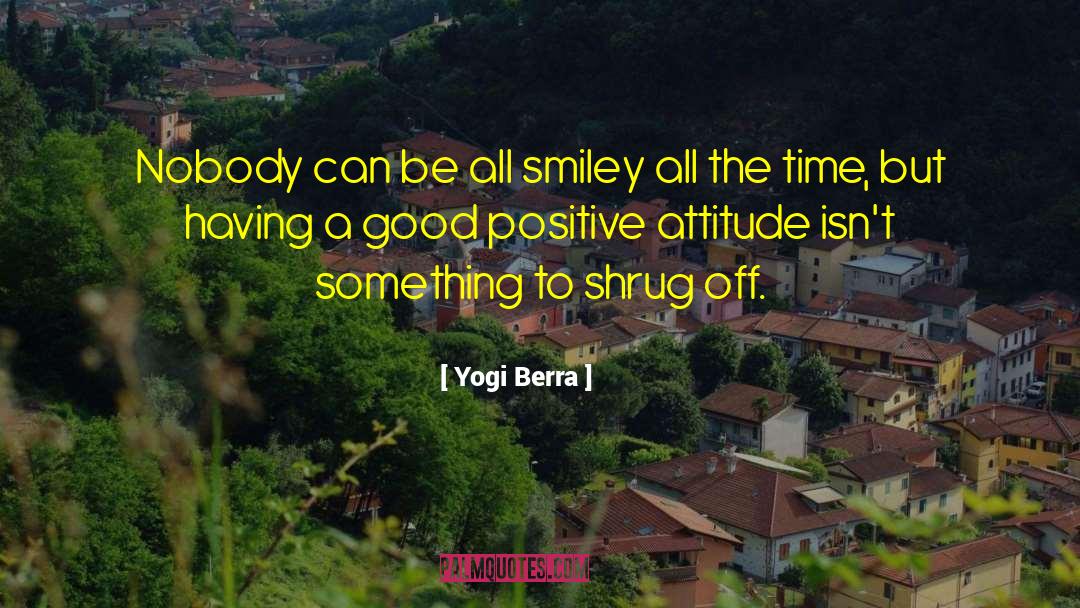 Positive Attitude quotes by Yogi Berra