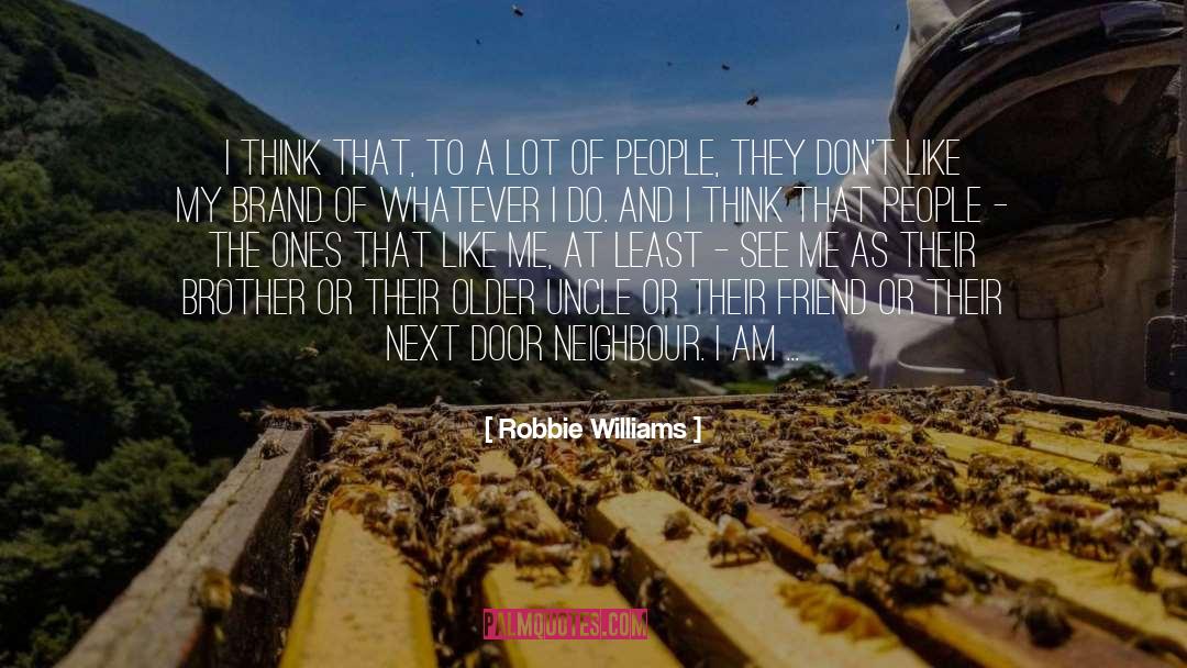 Positive Brand quotes by Robbie Williams