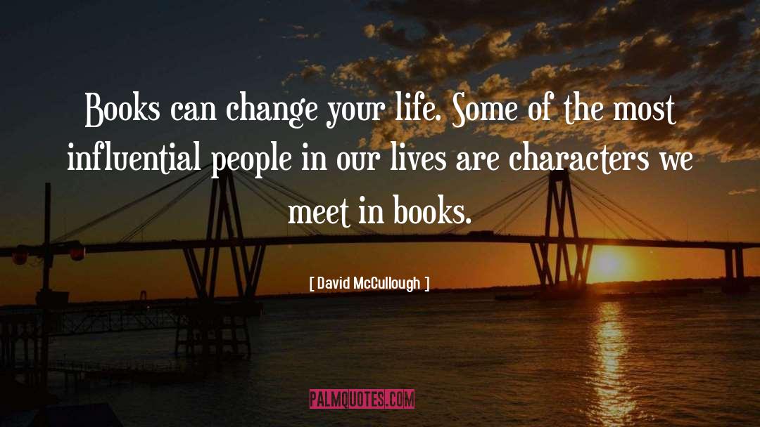 Positive Change In Your Life quotes by David McCullough