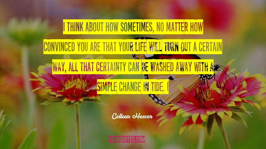 Positive Change In Your Life quotes by Colleen Hoover