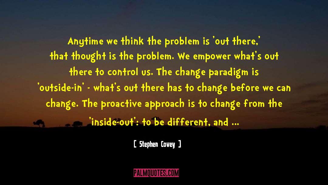 Positive Change quotes by Stephen Covey