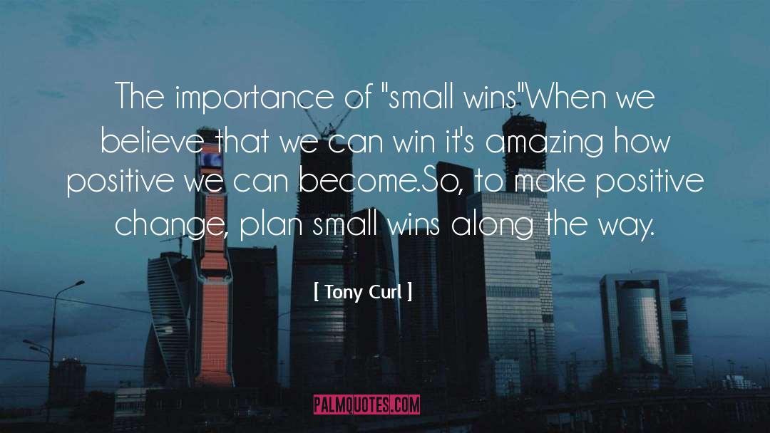 Positive Change quotes by Tony Curl