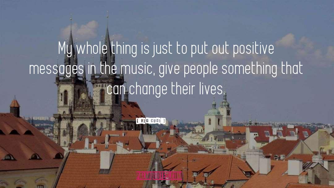 Positive Change quotes by Kid Cudi