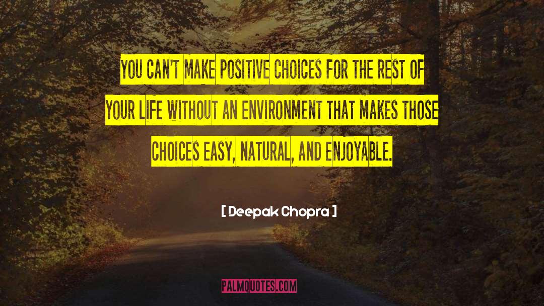 Positive Choices quotes by Deepak Chopra