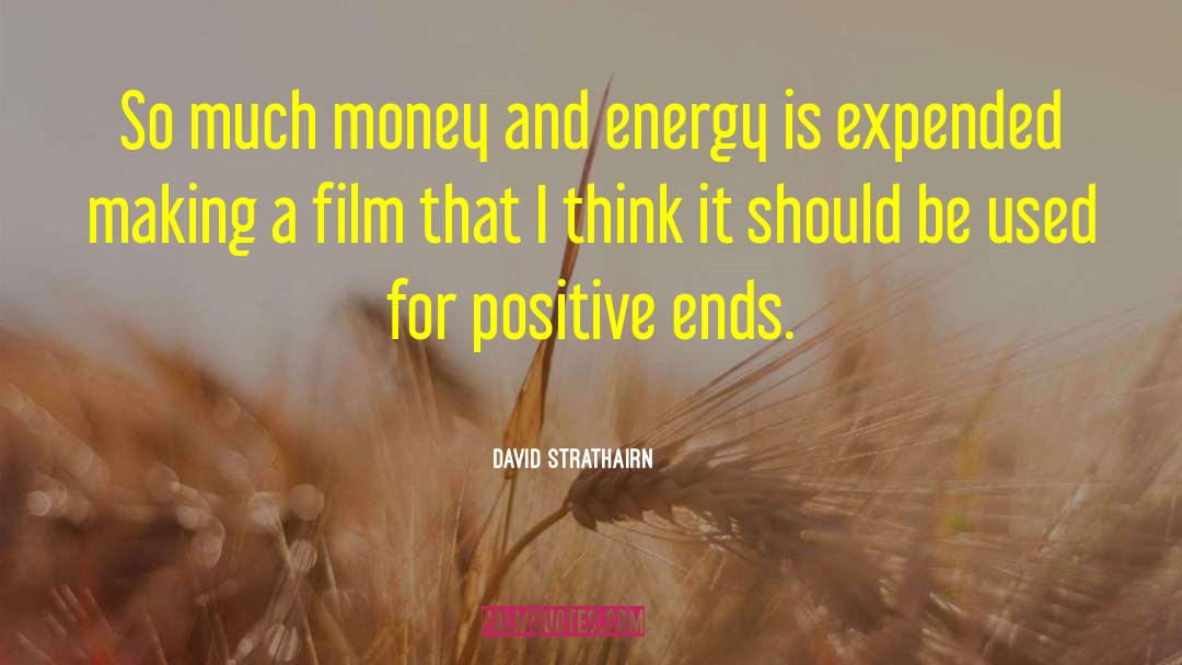 Positive Energy Is Weightless quotes by David Strathairn