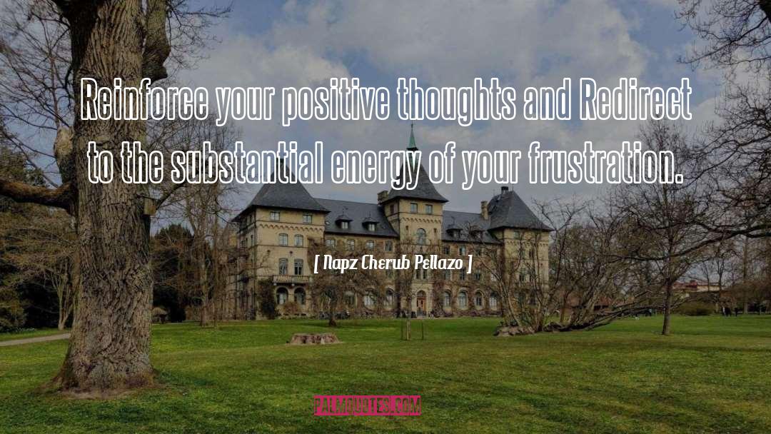 Positive Energy quotes by Napz Cherub Pellazo