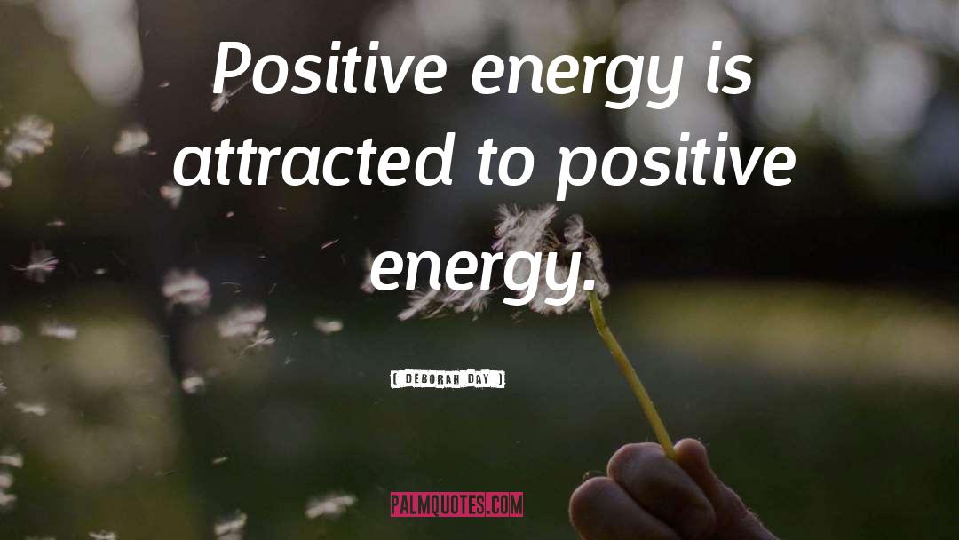 Positive Energy quotes by Deborah Day