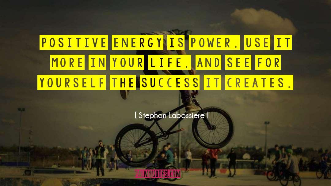 Positive Energy quotes by Stephan Labossiere