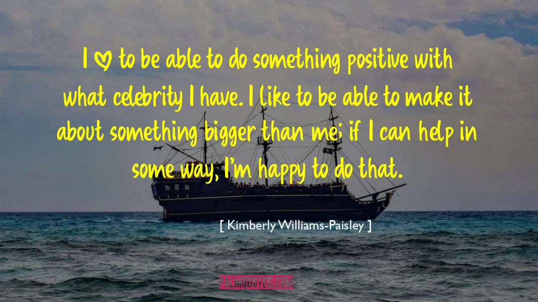 Positive Expectations quotes by Kimberly Williams-Paisley