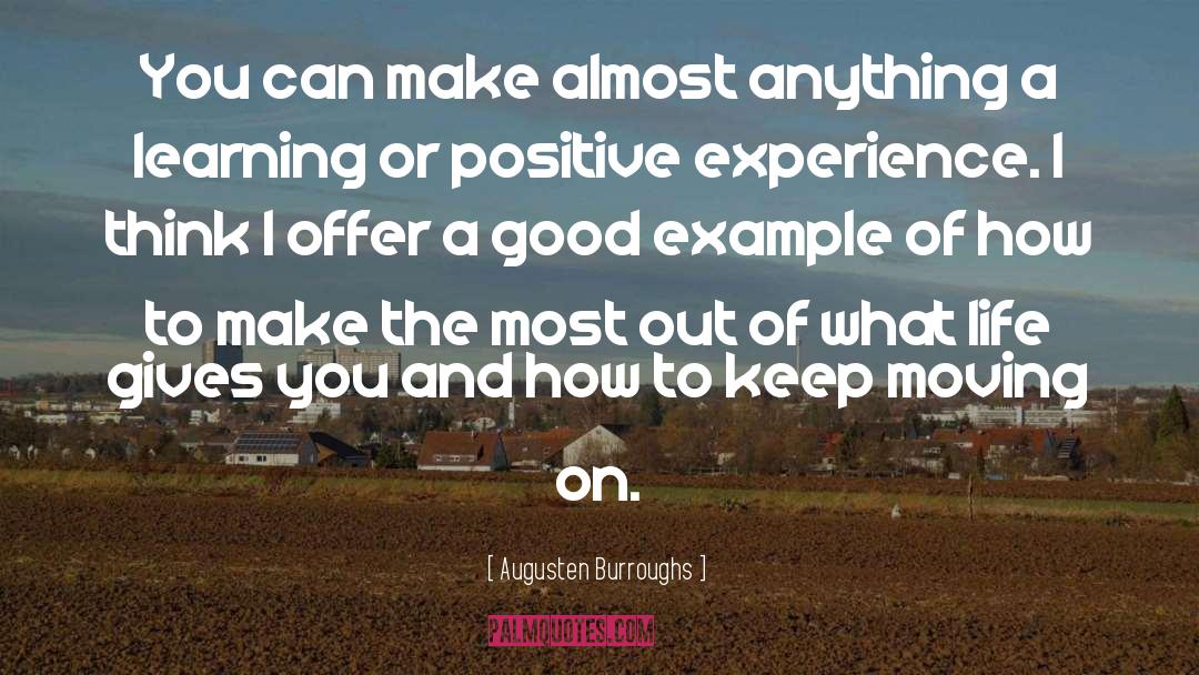 Positive Experiences quotes by Augusten Burroughs