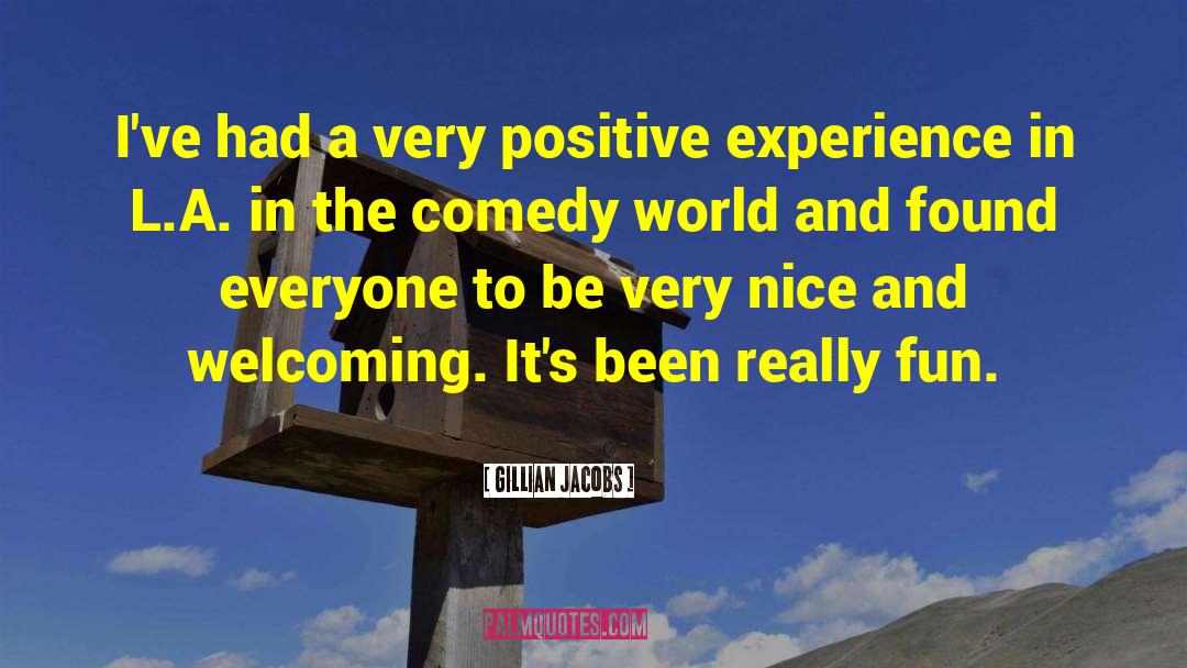 Positive Experiences quotes by Gillian Jacobs