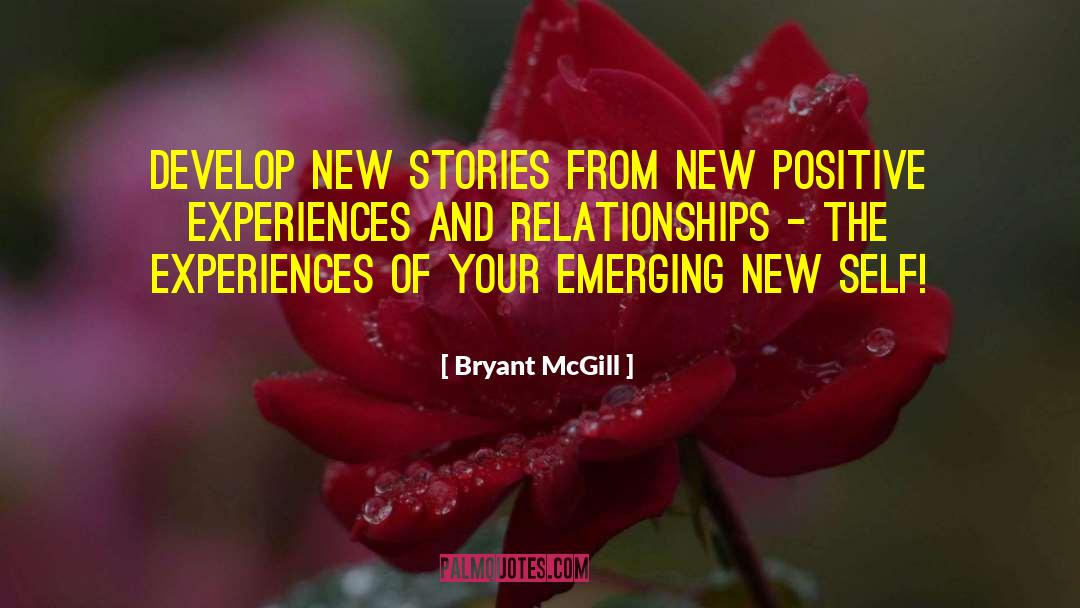 Positive Experiences quotes by Bryant McGill