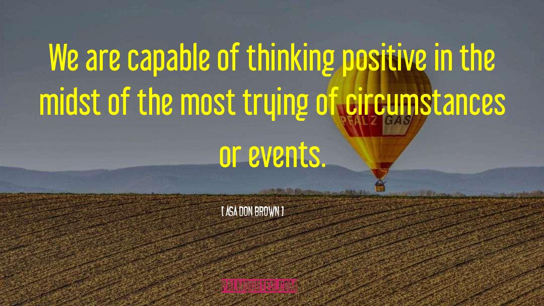 Positive Focus quotes by Asa Don Brown