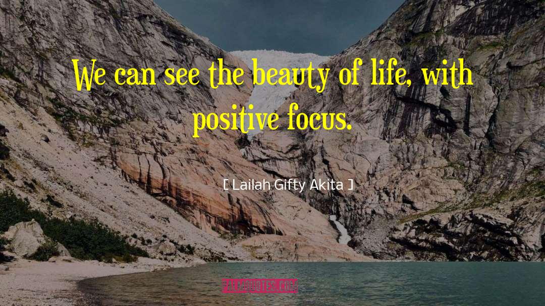 Positive Focus quotes by Lailah Gifty Akita